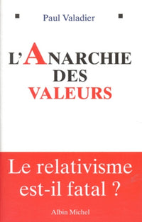 L'Anarchie des valeurs: Le relativisme est-il fatal?