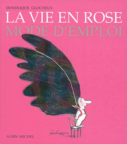 La vie en rose: Mode d'emploi