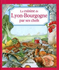 "Les cuisines régionales par leurs chefs". La cuisine Lyon Bourgogne par ses chefs