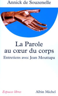La Parole au coeur du corps : Entretiens avec Jean Mouttapa