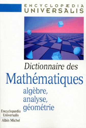 Dictionnaire des mathématiques: Algèbre, analyse, géométrie