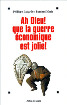 Ah Dieu ! Que la guerre économique est jolie !