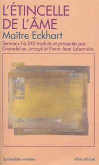 L'Etincelle de l'âme : Sermons de I à XXX