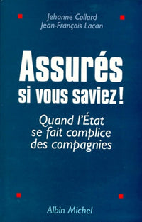 Assurés, si vous saviez ! Quand l'Etat se fait complice des compagnies