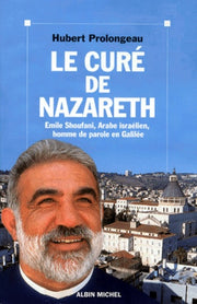 Le curé de Nazareth. Emile Shoufani, Arabe israélien, homme de parole en Galilée