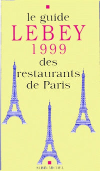 Le Guide Lebey 1999 des restaurants de Paris