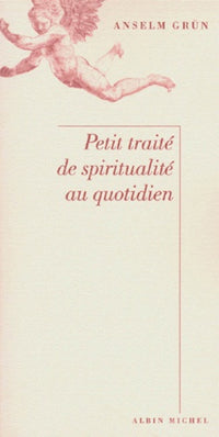 Petit Traité de spiritualité au quotidien