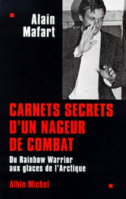 Carnets secrets d'un nageur de combat : Du Rainbow Warrior aux glaces de l'Arctique