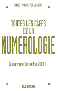 Toutes les clefs de la numerologie