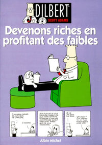 Dilbert, tome 6: Devenons riches en profitant des faibles