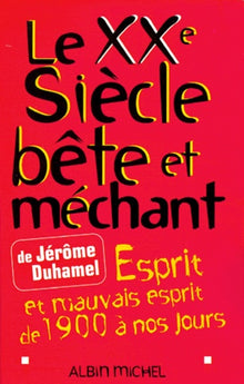 Le XXe siècle bête et méchant