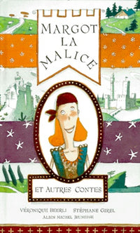 Margot la Malice: Et autres contes, huit héroïnes d'ici et d'ailleurs
