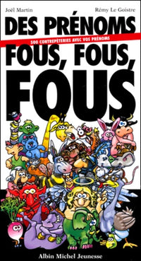 Des prénoms fous, fous, fous : 500 contrepèteries avec vos prénoms