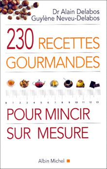 230 recettes gourmandes pour mincir sur mesure