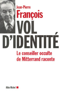 Vol d'identité : le conseiller occulte de Mitterrand parle
