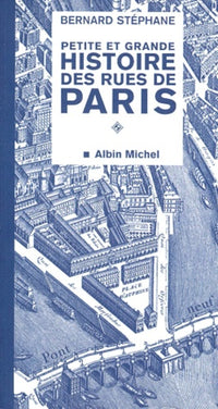 La petite et grande histoire des rues de Paris, tome 1