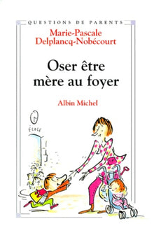 Oser être mère au foyer