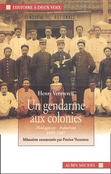 Un gendarme aux colonies : Madagascar, Indochine, 1895-1907