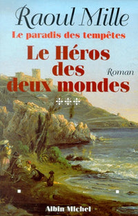 Le Paradis des tempêtes - tome 3: Le héros des deux mondes