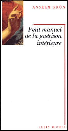 Petit manuel de la guérison intérieure