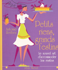 Petits riens, grands festins : Le nouvel art d'accomoder les restes