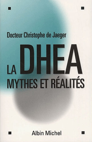 La DHEA - Mythes et réalités