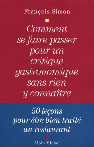 Comment se faire passer pour un critique gastronomique sans rien y connaître