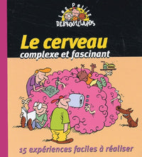 Le cerveau complexe et fascinant.: 15 expériences faciles à réaliser
