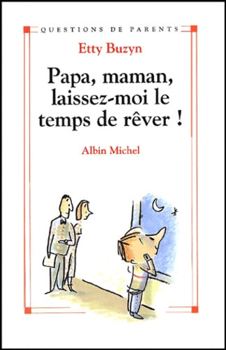 Papa maman, laissez-moi le temps de rêver !