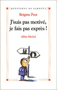 J'suis pas motivé, je fais pas exprès!