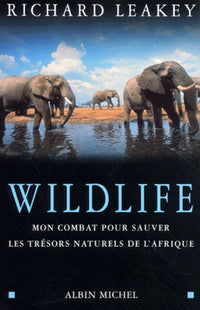 Wildlife : Mon combat pour sauver les trésors naturels de l'Afrique