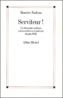 Serviteur ! : Un itinéraire critique à travers livres et auteurs depuis 1945