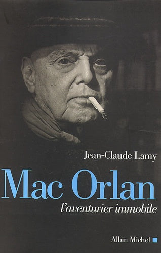 Mac orlan, l'aventurier immobile