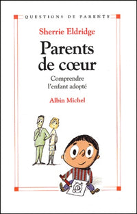 Parents de coeur : Comprendre l'enfant adopté