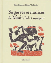 Sagesses et malices de Madi, l'idiot voyageur