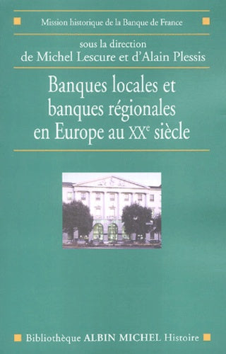Banques locales et banques régionales en Europe au XXe siècle