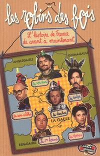 Les robins des bois: L'histoire de France de avant à maintenant