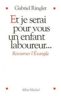 Et je serai pour vous un enfant laboureur: Retourner l'Évangile