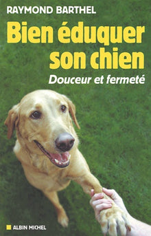 Bien éduquer son chien : Douceur et fermeté