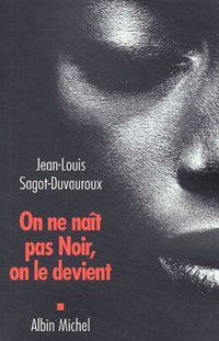 On ne naît pas Noir, on le devient