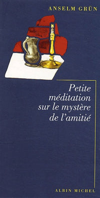 Petite méditation sur le mystère de l'amitié