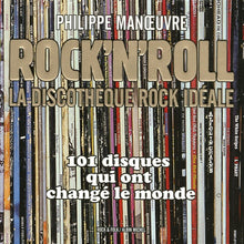 Rock'n'roll: La discothèque rock idéale 101 disques qui ont changé le monde