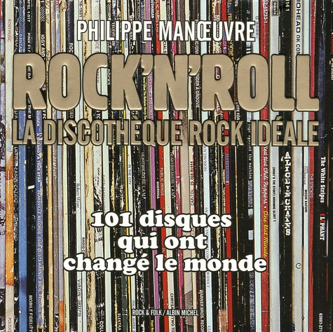 Rock'n'roll: La discothèque rock idéale 101 disques qui ont changé le monde