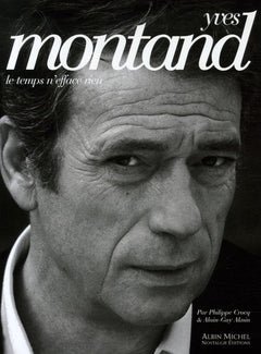Yves Montand: Le temps n'efface rien