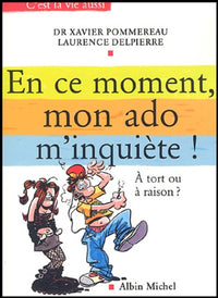 En ce moment, mon ado m'inquiète !: A tort ou à raison ?