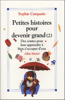 Petites histoires pour devenir grand, tome 2 : Des contes pour leur apprendre à bien s'occuper d'eux