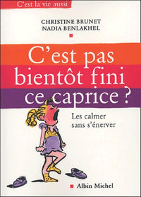 C'est pas bientôt fini ce caprice ? Les calmer sans s'énerver