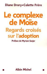 Le complexe de Moïse: Regards croisés sur l'adoption