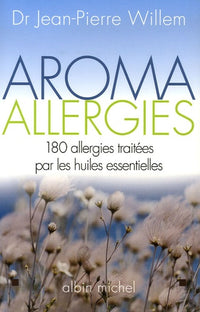 Aroma allergies: 180 allergies traitées par les huiles essentielles