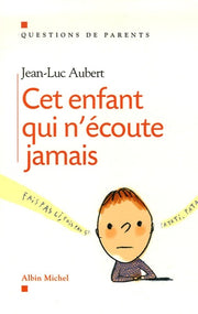 Cet enfant qui n'écoute jamais